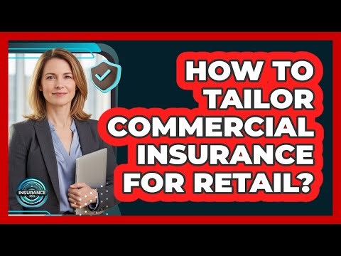 How To Tailor Commercial Insurance For Retail?