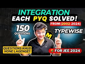 INTEGRATION | UNIQUE WAY | JEE Mains PYQs | CALCULUS 2002-24 Each & Every PYQ Solved | JEE 2024