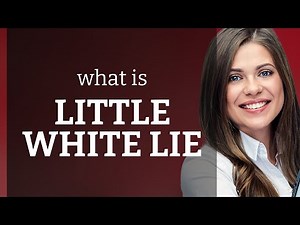 Understanding the Phrase "Little White Lie"