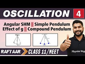 Oscillation 04 | Angular SHM l Simple Pendulum l Effect of g l Compound Pendulum I Class11/NEET