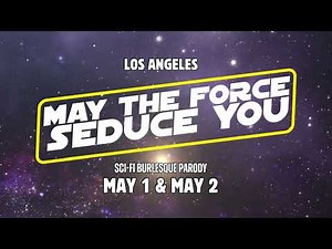 May the Force Seduce You Star Wars Burlesque Parody
