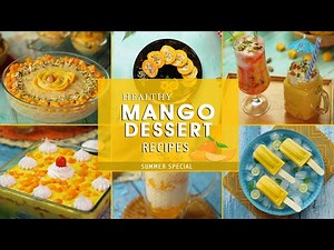 Healthy Mango Dessert Recipes | Easy & Delicious Mango Dessert Recipes