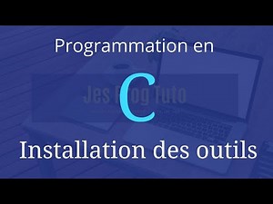 Installation des outils - Programmation en C (JesProg Tuto)