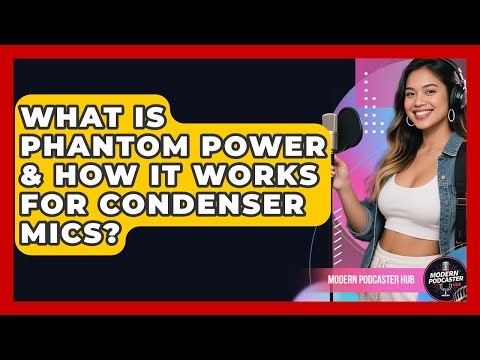 What Is Phantom Power & How It Works For Condenser Mics? - Modern Podcaster Hub