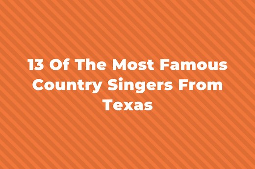 13 Of The Most Famous Country Singers From Texas