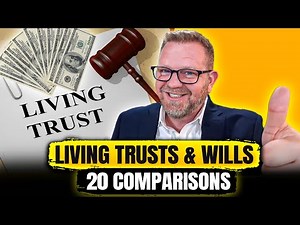 Living Trusts vs. Wills - 20 Points of Comparison