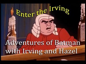 Enter the Irving -Adventures of Batman Part 32