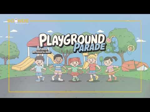 Playground Parade | Playtime Instrumental Music for Kids & Toddlers | Happy Upbeat & Joyful Music