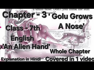 GOLU GROWS A NOSE|Chapter Explanation in Hindi|Class-7|ENGLISH|'AN ALIEN HAND'|Full Chapter in 1shot
