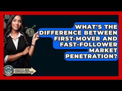 What's The Difference Between First-mover And Fast-follower Market Penetration?
