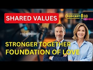 Shared Values: The Secret to Building a Strong Foundation for Love