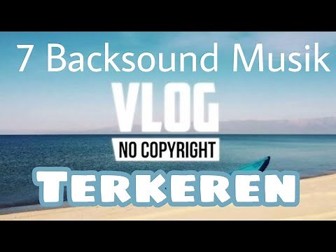 7 Lagu Backsound Keren Untuk Vlog Youtuber No Copyright! Selain NCS Release