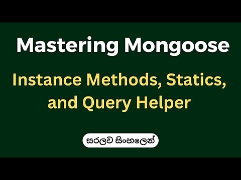 Mastering Mongoose: Instance Methods, Statics, and Query Helpers | සරලව සිංහලෙන්