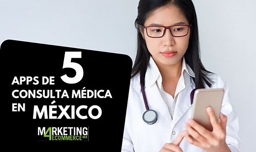 Top 10 mejores apps de consulta médica en México - Marketing4eCommerce México