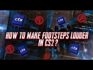 Learn How to Make CS2 Footsteps Louder - Easy Step By Step Guide