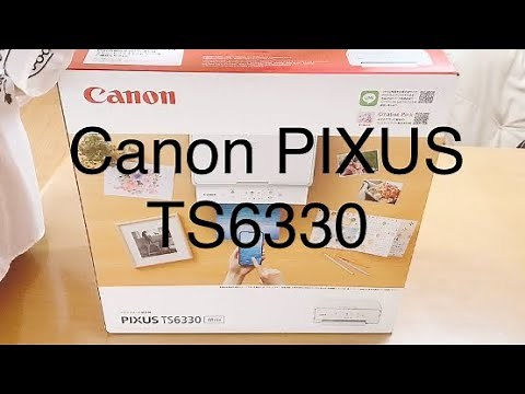 Canon PIXUS TS6330 開封→セットアップ
