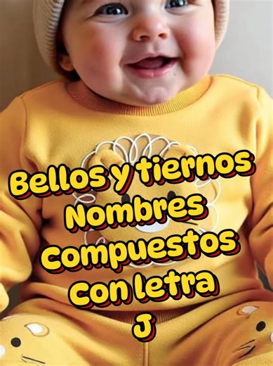Bellos y tiernos nombres compuesto con letra J 💛 #creatorsearchinsights #baby #boy #Viral #babylove