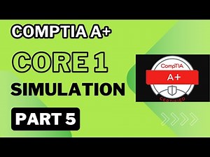 CompTIA A+ Core 1 Simulation(220-1101)-Part 5