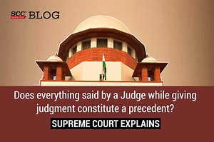 Does everything said by a Judge while giving judgment constitute a precedent? Supreme Court explains
