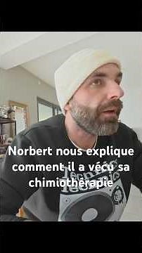 Norbert nous explique le moment où il a eu la chimiothérapie..
