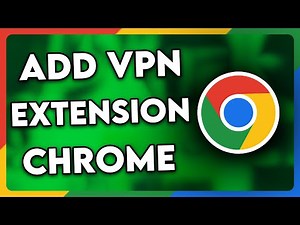 How to Add VPN Extension to Chrome (2025)