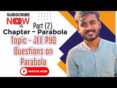 Class 11 JEE || Chapter - Parabola || Topic - JEE PYQ Questions on Parabola.