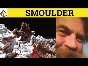 🔵 Smolder Meaning - Smoulder Examples - Smoldering Definition - Smouldering Defined - GRE Vocabulary