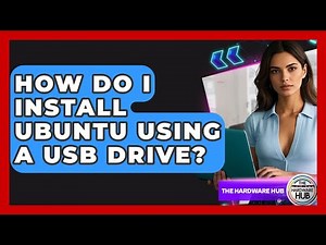 How Do I Install Ubuntu Using A USB Drive? - The Hardware Hub