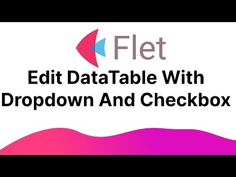 Flet Tutorial - Edit DatatTable With Dropdown and Checkbox