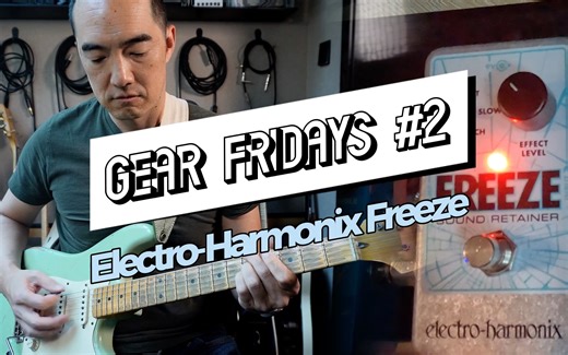 Gear Fridays no.2: Electro Harmonix Freeze