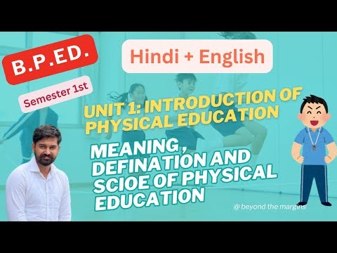 BP.Ed Sem 1 | Unit 1: Intro of Physical Education | Meaning, Definition & Scope (Hindi + English)