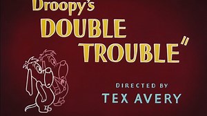 Droopy's Double Trouble (Tex Avery, 1951)