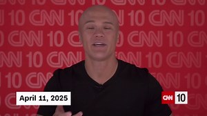 CNN10: The big stories of Friday 4/11, explained in 10 minutes