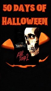 50 Days of Halloween | #49 — Evil Dead II (1987)