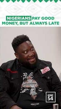 Nigerians Pay Good Money, But Always Late | One54 Africa Podcast