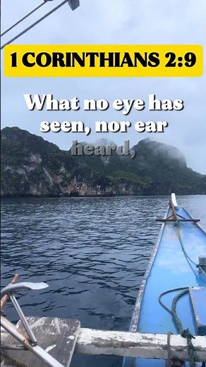 1 Corinthians 2:9 - What no eye has seen, nor ear heard, nor the heart of man imagined...