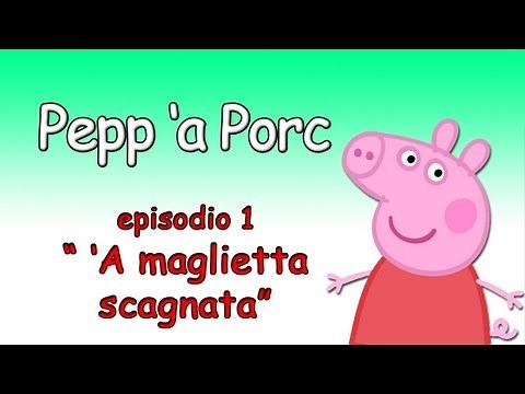 PEPP 'A PORC " 'A maglietta scagnata" - doppiaggio napoletano - episodio 1