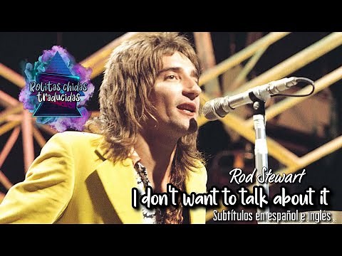 Rod Stewart - I don't want to talk about it | Subtítulos en español e inglés