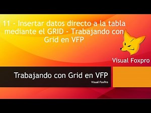 11 - Insertar datos directo a la tabla mediante el GRID - Trabajando con Grid en VFP | Visual FoxPro