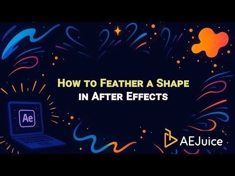 How to Feather a Shape in After Effects – AEJuice Tutorials
