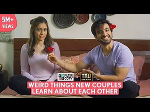 FilterCopy | Weird Things New Couples Learn About Each Other | Ft. Ayush Mehra & Srishti Rindani