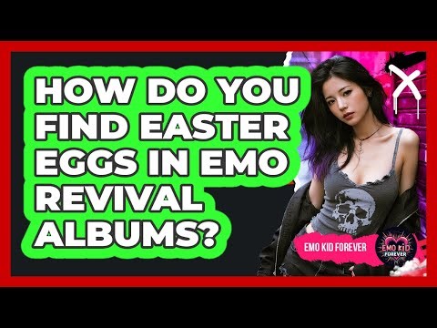 How Do You Find Easter Eggs In Emo Revival Albums? - Emo Kid Forever