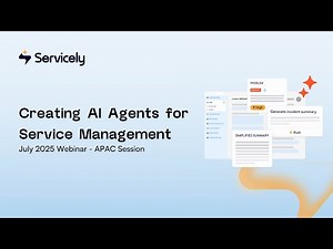 Creating AI Agents for Service Management - July 2025 Webinar (APAC Session)