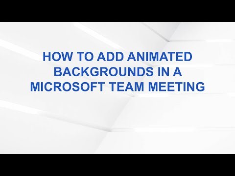 How to Add Animated Backgrounds in a Microsoft Team Meeting