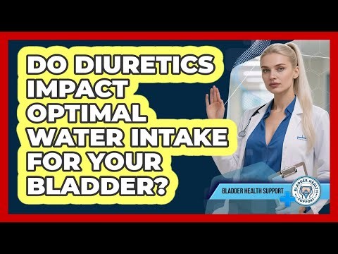 Do Diuretics Impact Optimal Water Intake For Your Bladder? - Bladder Health Support