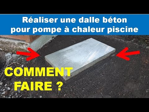 Faire une dalle béton pour pompe à chaleur piscine
