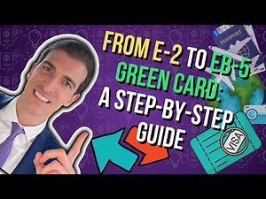 From E-2 to EB-5 Green Card: A Step-by-Step Guide