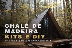 Chalé de Madeira barato: a partir de R$9 mil com Kit Pré-fabricado