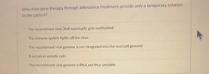 Why does gene therapy through adenovirus treatment provide only... | Filo
