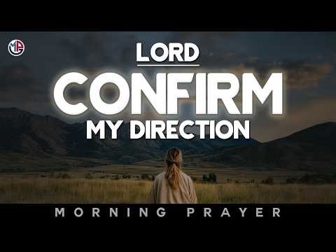God, Confirm My Direction and Clear Every Confusion Today | Morning Prayer